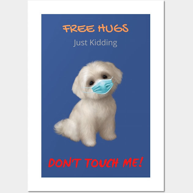 Free Maltese Hugs - Just Kidding - Don't Touch Me! Wall Art by Mystik Media LLC